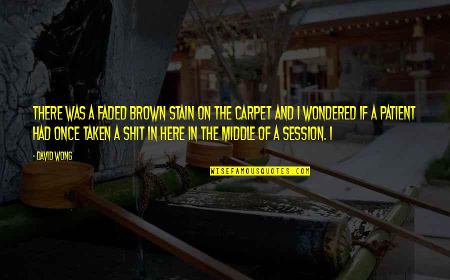 Per Session Quotes By David Wong: There was a faded brown stain on the