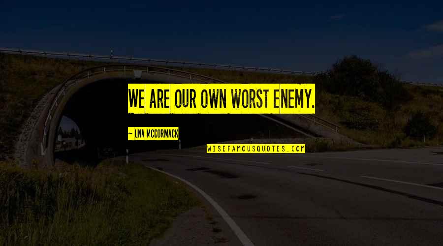 Per Una Quotes By Una McCormack: We are our own worst enemy.