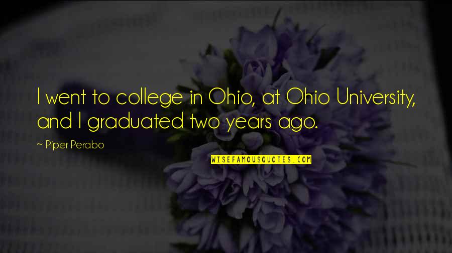 Perabo Quotes By Piper Perabo: I went to college in Ohio, at Ohio