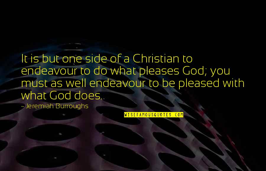 Peracchi Networks Quotes By Jeremiah Burroughs: It is but one side of a Christian