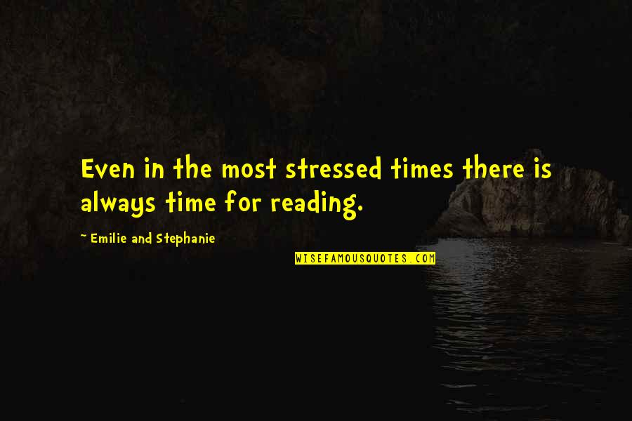 Peracchio Quotes By Emilie And Stephanie: Even in the most stressed times there is Peracchio Quotes By Emilie And Stephanie: Even in the most stressed times there is