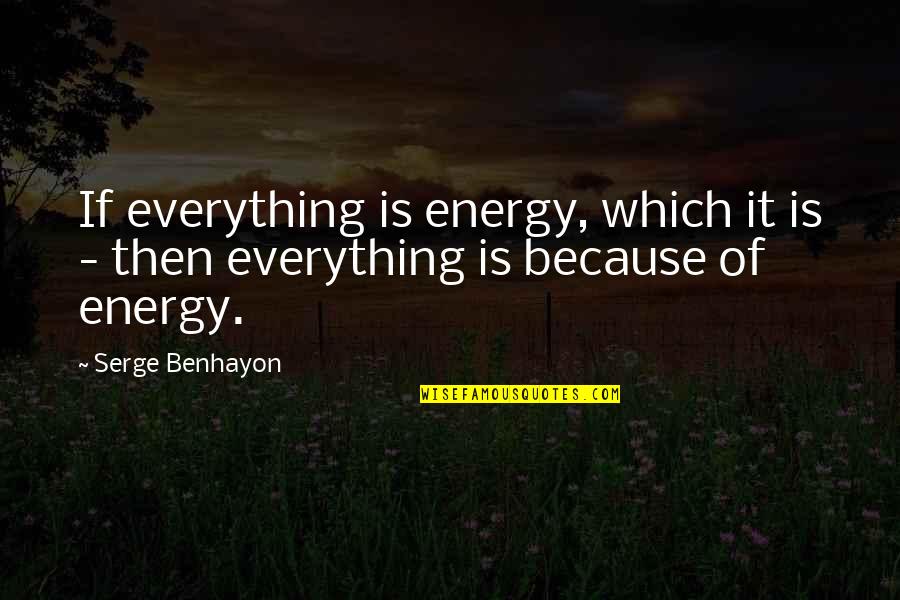 Peracha Quotes By Serge Benhayon: If everything is energy, which it is -