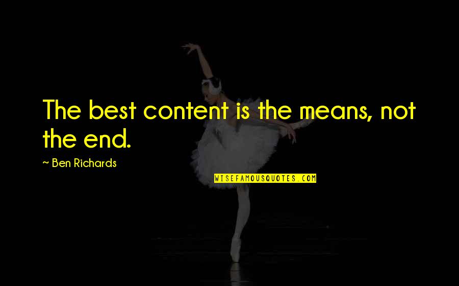 Peraino Joseph Quotes By Ben Richards: The best content is the means, not the