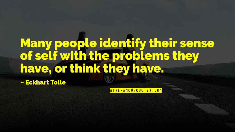 Peraino Wines Quotes By Eckhart Tolle: Many people identify their sense of self with