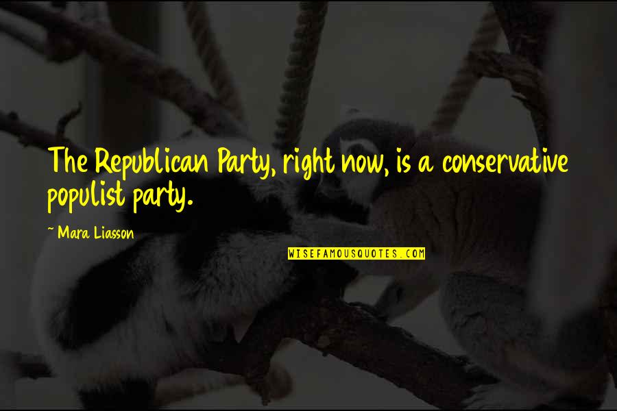 Peraino Wines Quotes By Mara Liasson: The Republican Party, right now, is a conservative
