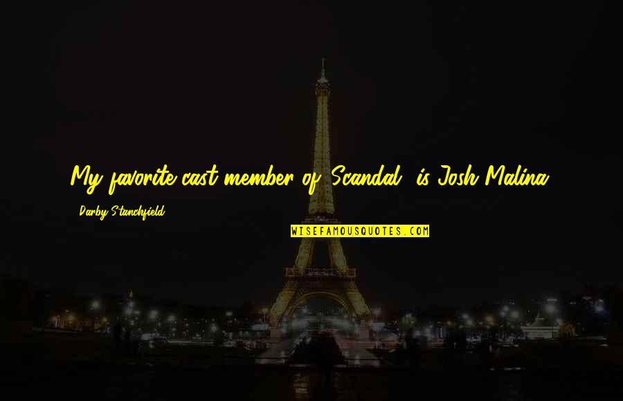 Perajarvi Quotes By Darby Stanchfield: My favorite cast member of 'Scandal' is Josh Perajarvi Quotes By Darby Stanchfield: My favorite cast member of 'Scandal' is Josh