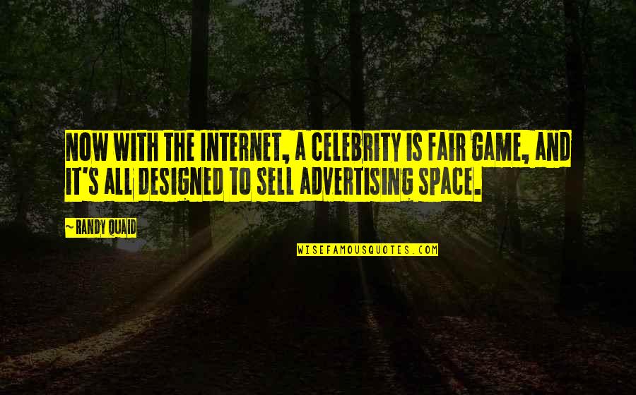 Perak Darul Quotes By Randy Quaid: Now with the Internet, a celebrity is fair