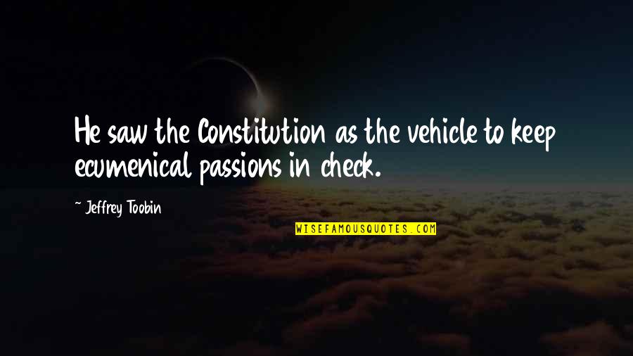 Perakis Mediation Quotes By Jeffrey Toobin: He saw the Constitution as the vehicle to