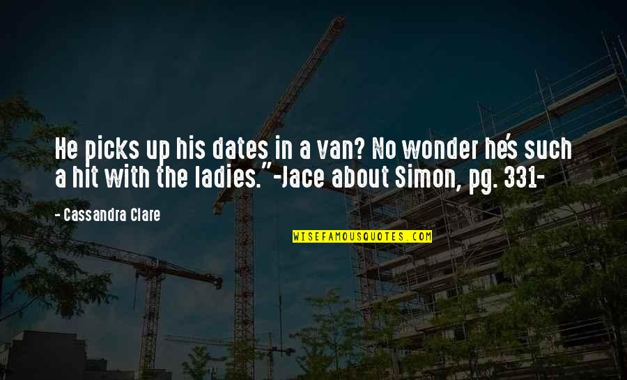 Perales Videos Quotes By Cassandra Clare: He picks up his dates in a van?