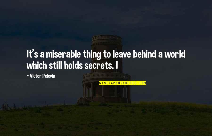 Peralez Masonry Quotes By Victor Pelevin: It's a miserable thing to leave behind a