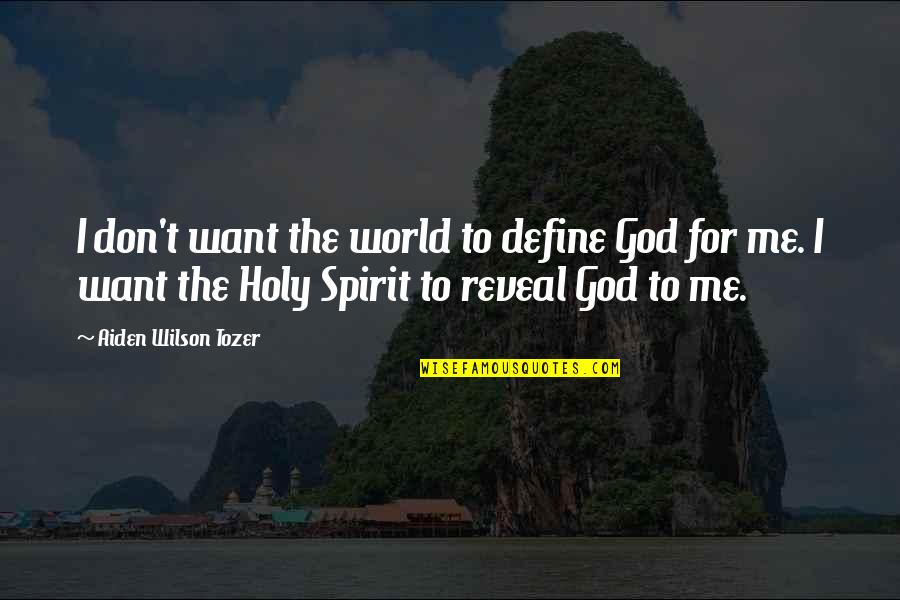 Perambulation Quotes By Aiden Wilson Tozer: I don't want the world to define God