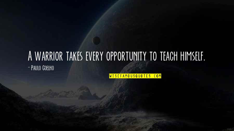 Peramos Rent Quotes By Paulo Coelho: A warrior takes every opportunity to teach himself. Peramos Rent Quotes By Paulo Coelho: A warrior takes every opportunity to teach himself.
