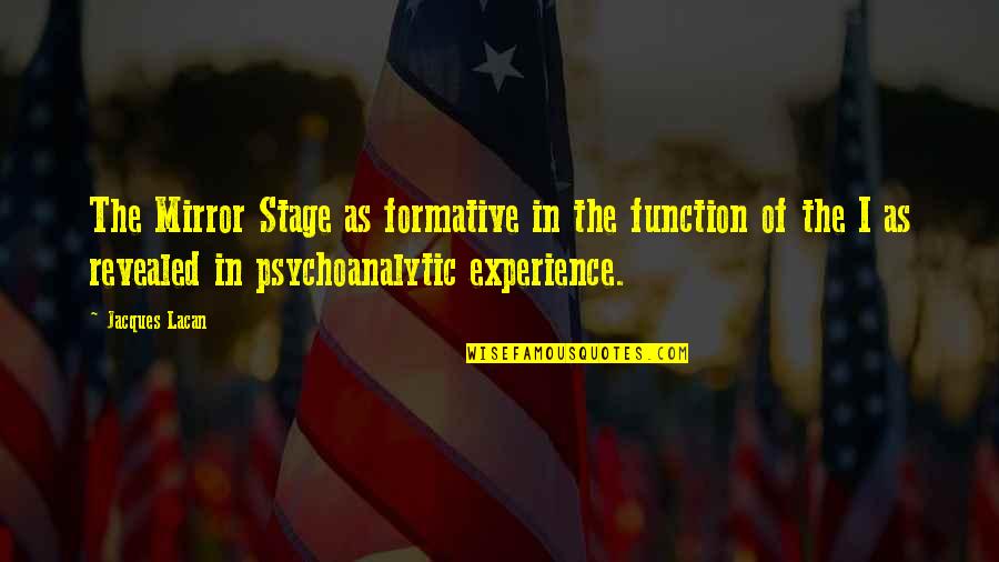 Peranan Kurikulum Quotes By Jacques Lacan: The Mirror Stage as formative in the function Peranan Kurikulum Quotes By Jacques Lacan: The Mirror Stage as formative in the function