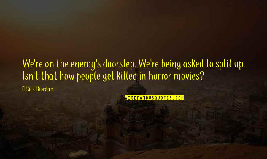 Peranan Kurikulum Quotes By Rick Riordan: We're on the enemy's doorstep. We're being asked Peranan Kurikulum Quotes By Rick Riordan: We're on the enemy's doorstep. We're being asked
