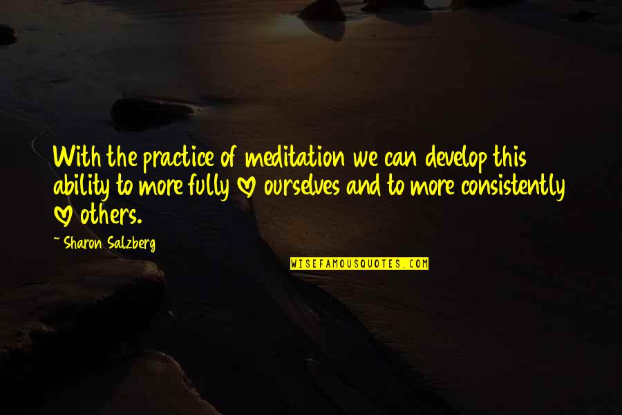 Peranis Hours Quotes By Sharon Salzberg: With the practice of meditation we can develop Peranis Hours Quotes By Sharon Salzberg: With the practice of meditation we can develop