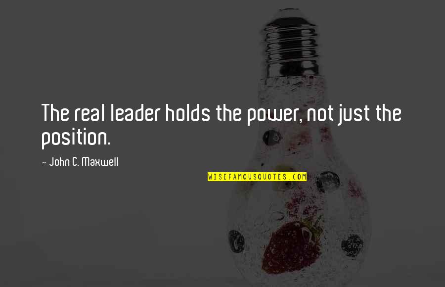 Peranishock Quotes By John C. Maxwell: The real leader holds the power, not just