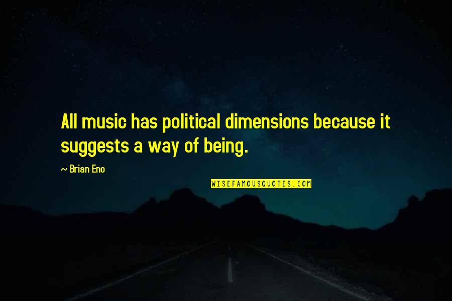 Perasan A Sanitizer Quotes By Brian Eno: All music has political dimensions because it suggests