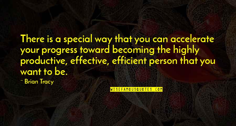 Peratal Quotes By Brian Tracy: There is a special way that you can