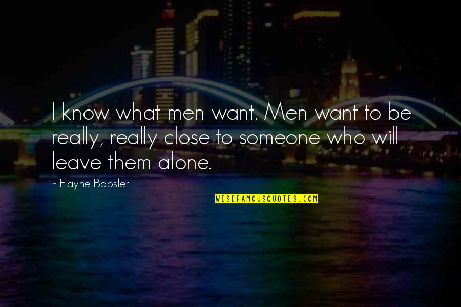 Peratal Quotes By Elayne Boosler: I know what men want. Men want to
