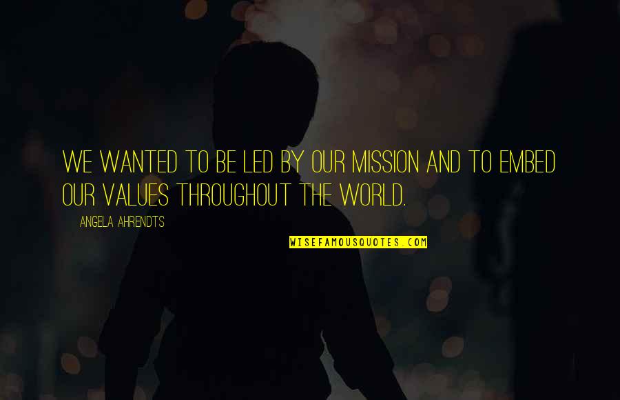Perawan Pecah Quotes By Angela Ahrendts: We wanted to be led by our mission
