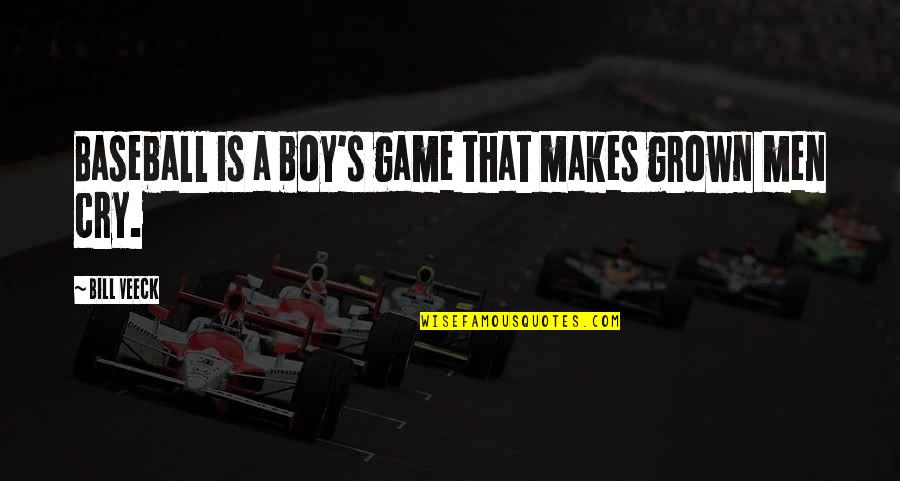 Perawan Pecah Quotes By Bill Veeck: Baseball is a boy's game that makes grown Perawan Pecah Quotes By Bill Veeck: Baseball is a boy's game that makes grown