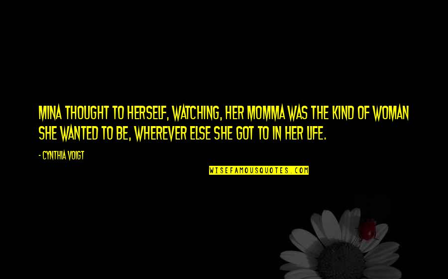 Perayaan Imlek Quotes By Cynthia Voigt: Mina thought to herself, watching, her momma was Perayaan Imlek Quotes By Cynthia Voigt: Mina thought to herself, watching, her momma was