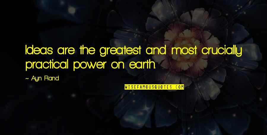 Perayaan Kaum Quotes By Ayn Rand: Ideas are the greatest and most crucially practical