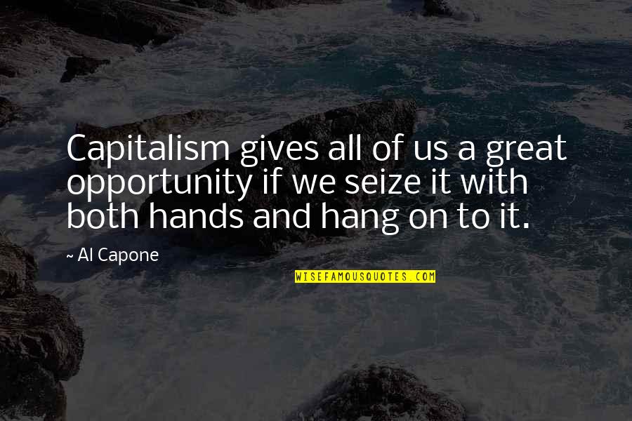 Perazzi Tmx Quotes By Al Capone: Capitalism gives all of us a great opportunity