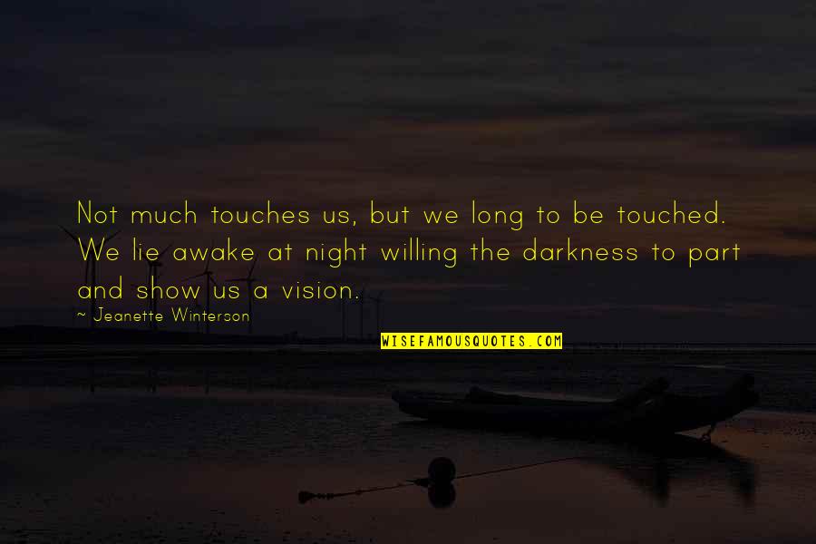 Perbedaan Itu Indah Quotes By Jeanette Winterson: Not much touches us, but we long to