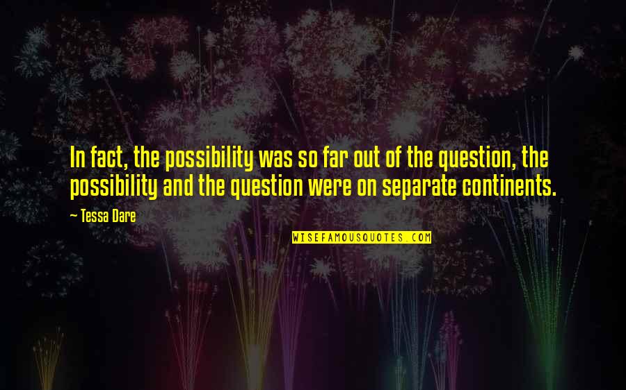 Perbelanjaan Isi Quotes By Tessa Dare: In fact, the possibility was so far out