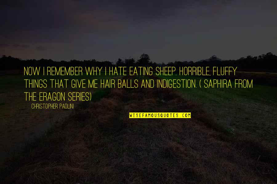 Perbezaan Nabi Quotes By Christopher Paolini: Now I remember why I hate eating sheep. Perbezaan Nabi Quotes By Christopher Paolini: Now I remember why I hate eating sheep.