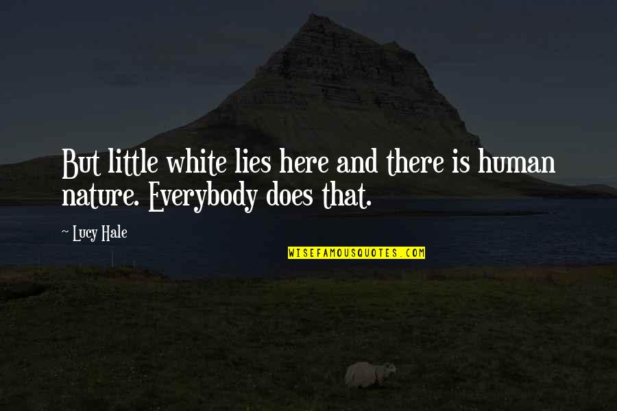 Perbezaan Nabi Quotes By Lucy Hale: But little white lies here and there is