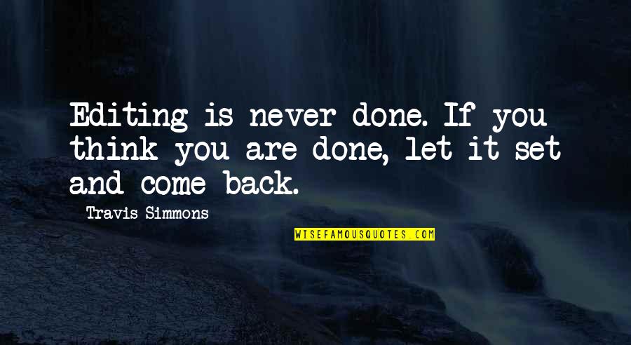 Perbudakan Ratih Quotes By Travis Simmons: Editing is never done. If you think you