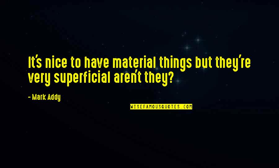 Percabeth Incorrect Quotes By Mark Addy: It's nice to have material things but they're