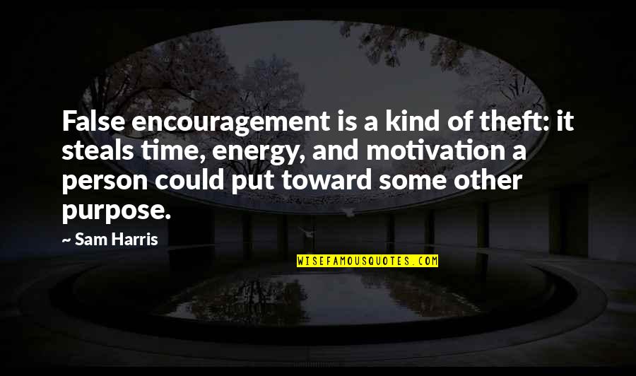 Percayalah Quotes By Sam Harris: False encouragement is a kind of theft: it