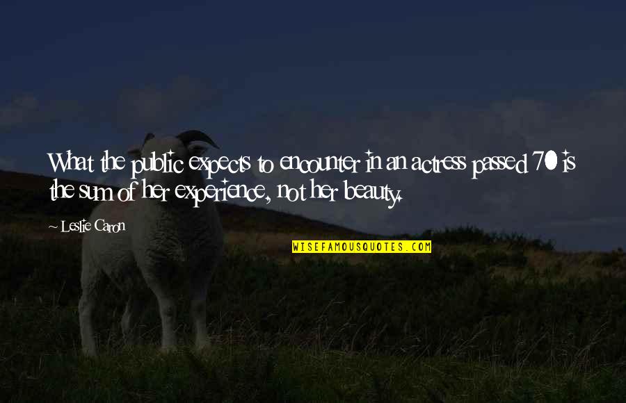 Perceave Quotes By Leslie Caron: What the public expects to encounter in an