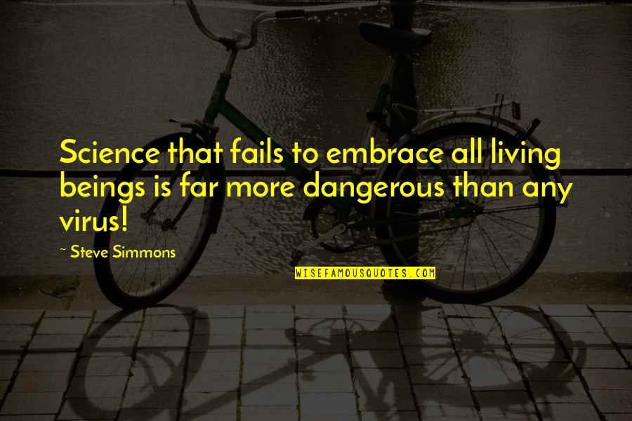 Perceave Quotes By Steve Simmons: Science that fails to embrace all living beings