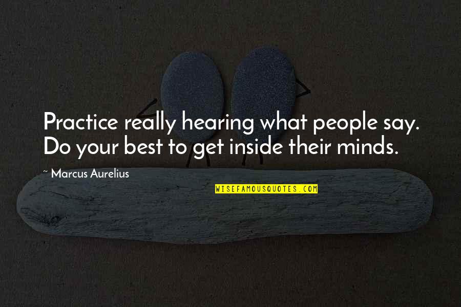 Percebe Music Quotes By Marcus Aurelius: Practice really hearing what people say. Do your