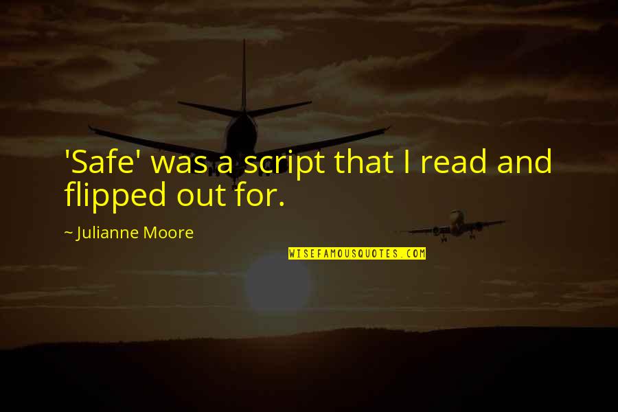 Percebe Nome Quotes By Julianne Moore: 'Safe' was a script that I read and Percebe Nome Quotes By Julianne Moore: 'Safe' was a script that I read and