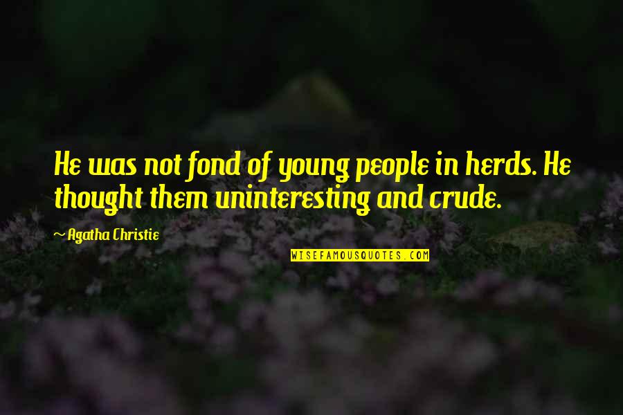 Perceber Sinonimo Quotes By Agatha Christie: He was not fond of young people in