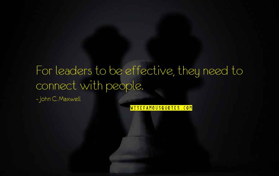Percebido Quotes By John C. Maxwell: For leaders to be effective, they need to