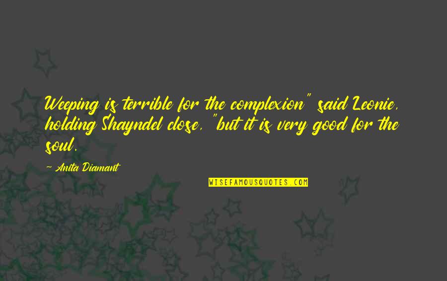 Percedo Quotes By Anita Diamant: Weeping is terrible for the complexion" said Leonie, Percedo Quotes By Anita Diamant: Weeping is terrible for the complexion" said Leonie,
