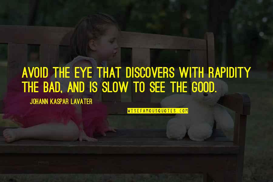 Perceiv'd Quotes By Johann Kaspar Lavater: Avoid the eye that discovers with rapidity the Perceiv'd Quotes By Johann Kaspar Lavater: Avoid the eye that discovers with rapidity the