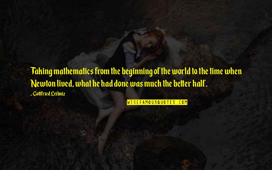 Perceive Beauty Quotes By Gottfried Leibniz: Taking mathematics from the beginning of the world