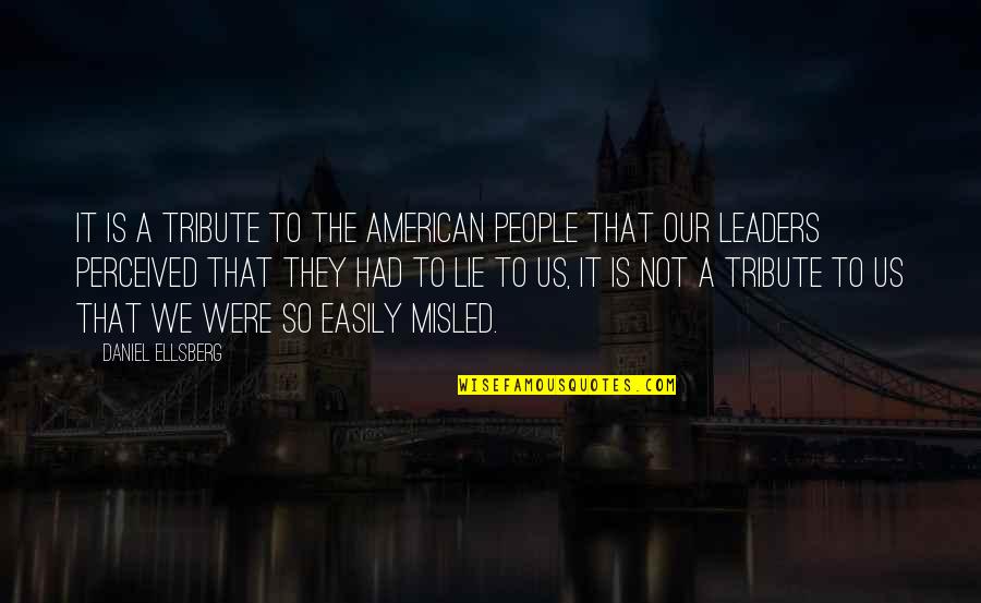Perceived Quotes By Daniel Ellsberg: It is a tribute to the American people Perceived Quotes By Daniel Ellsberg: It is a tribute to the American people