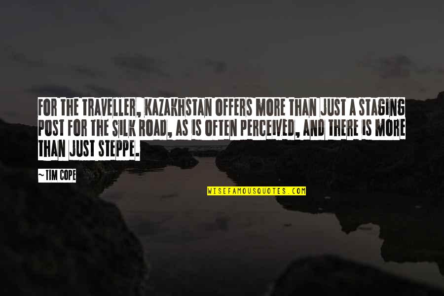 Perceived Quotes By Tim Cope: For the traveller, Kazakhstan offers more than just Perceived Quotes By Tim Cope: For the traveller, Kazakhstan offers more than just