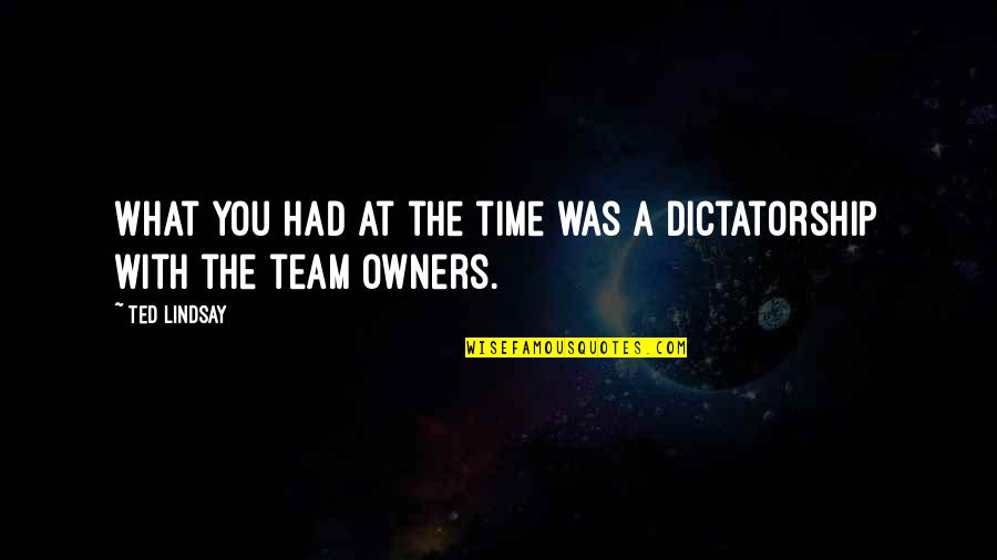 Perceived Reality Quotes By Ted Lindsay: What you had at the time was a