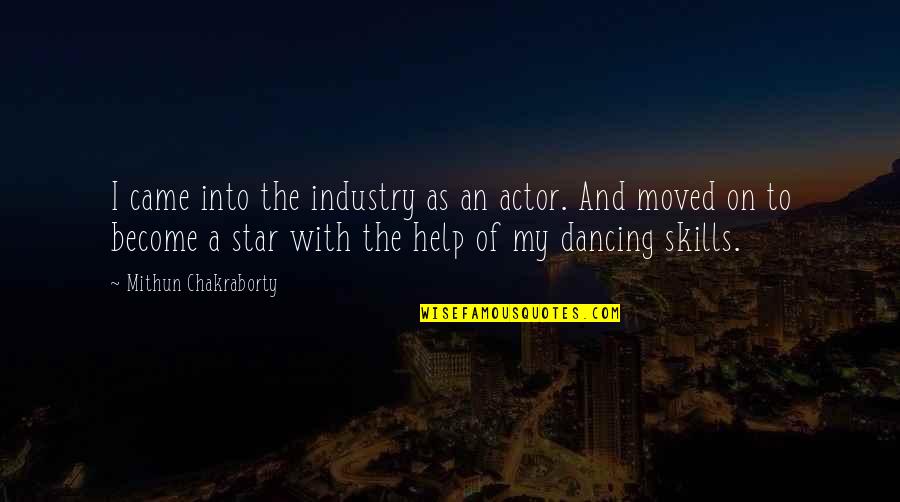Perceived Value Quotes By Mithun Chakraborty: I came into the industry as an actor.