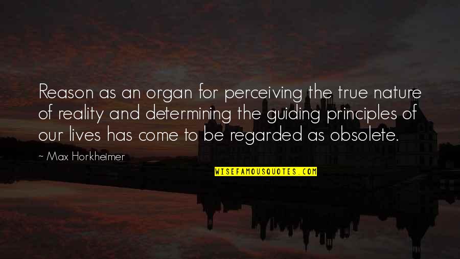 Perceiving Quotes By Max Horkheimer: Reason as an organ for perceiving the true