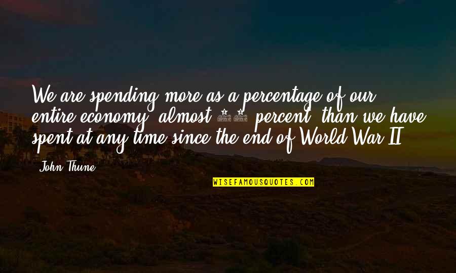 Percent And Percentage Quotes By John Thune: We are spending more as a percentage of Percent And Percentage Quotes By John Thune: We are spending more as a percentage of